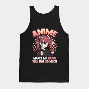 Anime Makes Me Happy You Not So Much Kawaii Pun Tank Top